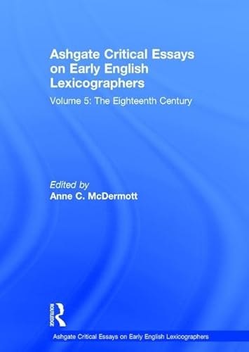 Stock image for The Eighteenth Century (Ashgate Critical Essays on Early English Lexicographers) for sale by Bookmonger.Ltd