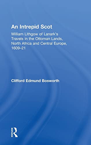 Beispielbild fr An Intrepid Scot: William Lithgow of Lanark's Travels in the Ottoman Lands, North Africa and Central Europe, 1609 21 zum Verkauf von Anybook.com