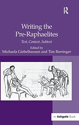 Writing the Pre-Raphaelites: Text, Context, Subtext (9780754657170) by Giebelhausen, Michaela; Barringer, Tim