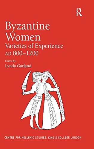 9780754657378: Byzantine Women: Varieties of Experience 800-1200 (Publications of the Centre for Hellenic Studies, King's College London)