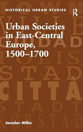 Imagen de archivo de Urban Societies in East-Central Europe, 15001700 (Historical Urban Studies) a la venta por Chiron Media