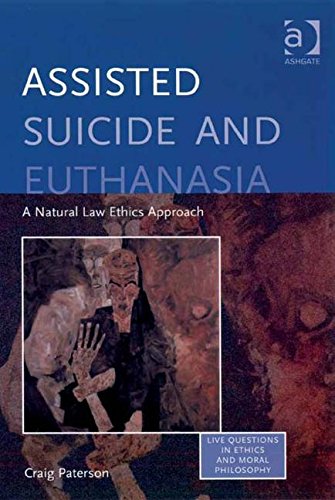 9780754657453: Assisted Suicide and Euthanasia: A Natural Law Ethics Approach