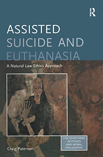 Beispielbild fr Assisted Suicide and Euthanasia: A Natural Law Ethics Approach (Live Questions in Ethics and Moral Philosophy) zum Verkauf von MusicMagpie