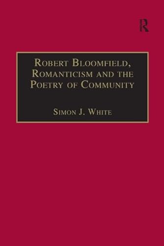 Stock image for Robert Bloomfield, Romanticism and the Poetry of Community (The Nineteenth Century Series) for sale by Chiron Media