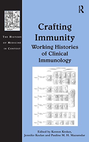 9780754657590: Crafting Immunity: Working Histories of Clinical Immunology (The History of Medicine in Context)