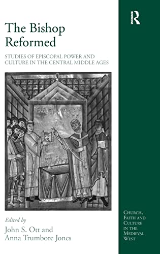 Beispielbild fr The Bishop Reformed: Studies of Episcopal Power and Culture in the Central Middle Ages (Church, Faith and Culture in the Medieval West) zum Verkauf von Chiron Media
