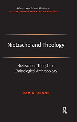 Stock image for Nietzsche and Theology: Nietzschean Thought in Christological Anthropology (Routledge New Critical Thinking in Religion, Theology and Biblical Studies) for sale by Chiron Media