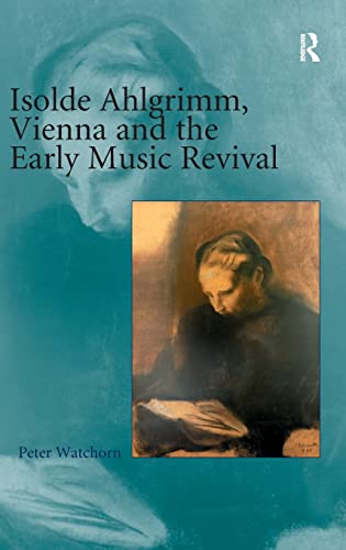 Stock image for Isolde Ahlgrimm, Vienna and the Early Music Revival for sale by Chiron Media