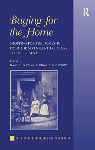 9780754658078: Buying for the Home: Shopping for the Domestic from the Seventeenth Century to the Present (The History of Retailing and Consumption)