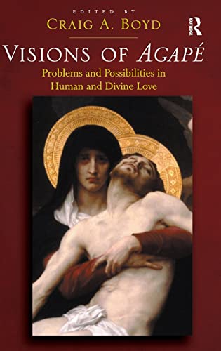 Stock image for Visions of Agape: Problems and Possibilities in Human and Divine Love for sale by Chiron Media