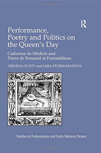 Beispielbild fr Performance, Poetry and Politics on the Queen's Day: Catherine De Medicis and Pierre De Ronsard at Fontainbleau (Studies in Performance and Early Modern Drama) zum Verkauf von Phatpocket Limited