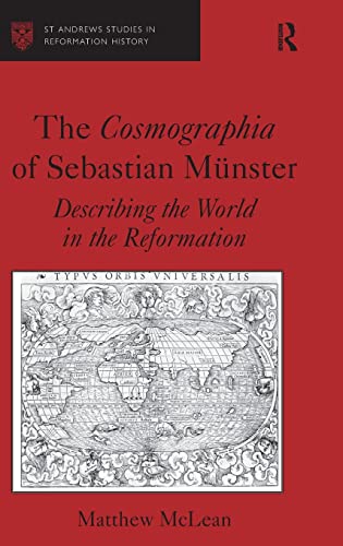 The Cosmographia of Sebastian MÃ¼nster (St Andrews Studies in Reformation History) (9780754658436) by McLean, Matthew