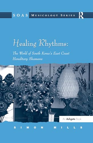 9780754658450: Healing Rhythms, The World of South Korea's East Coast Hereditary Shamans