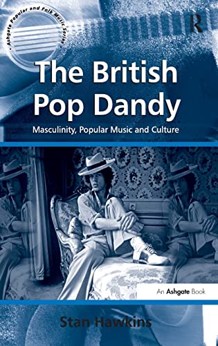 Beispielbild fr The British Pop Dandy : Masculinity, Popular Music and Culture zum Verkauf von Better World Books Ltd