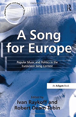 9780754658788: A Song for Europe: Popular Music and Politics in the Eurovision Song Contest (Ashgate Popular and Folk Music Series)