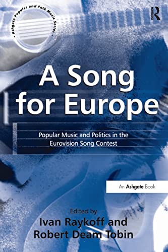 9780754658795: A Song for Europe: Popular Music and Politics in the European Song Contest (Ashgate Popular and Folk Music Series)