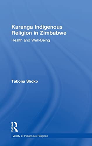 Karanga Indigenous Religion in Zimbabwe: Health and Well-Being (Vitality of Indigenous Religions) (9780754658818) by Shoko, Tabona