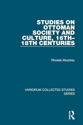 Beispielbild fr Studies on Ottoman Society and Culture, 16th?18th Centuries: 880 (Variorum Collected Studies) zum Verkauf von Reuseabook