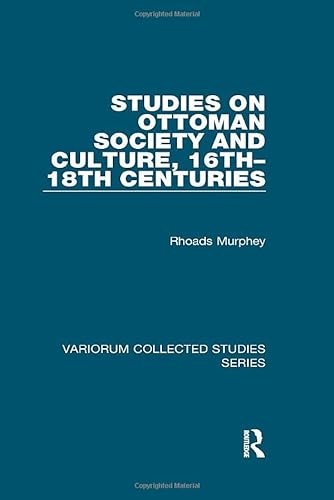 9780754659310: Studies on Ottoman Society and Culture, 16th–18th Centuries: 880 (Variorum Collected Studies)