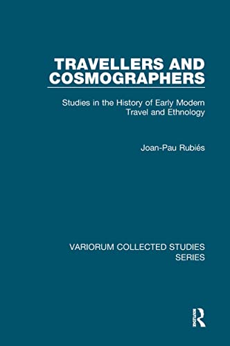 Beispielbild fr Travellers and Cosmographers: Studies in the History of Early Modern Travel and Ethnology (Variorum Collected Studies) zum Verkauf von dsmbooks