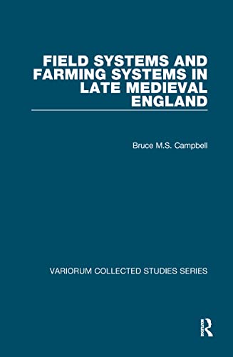 Beispielbild fr Field Systems and Farming Systems in Late Medieval England (Variorum Collected Studies) zum Verkauf von suffolkbooks