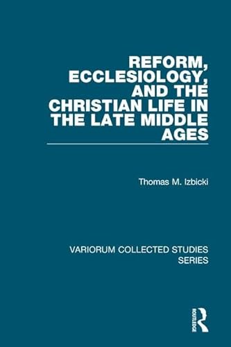 Beispielbild fr Reform, Ecclesiology, and the Christian Life in the Late Middle Ages (Variorum Collected Studies) zum Verkauf von Smith Family Bookstore Downtown