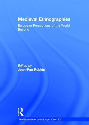 Beispielbild fr Medieval Ethnographies: European Perceptions of the World Beyond (The Expansion of Latin Europe, 1000-1500) zum Verkauf von Chiron Media