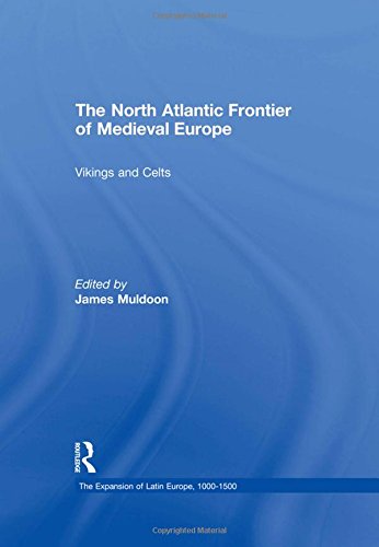 9780754659587: The North Atlantic Frontier of Medieval Europe: Vikings and Celts (The Expansion of Latin Europe, 1000-1500)