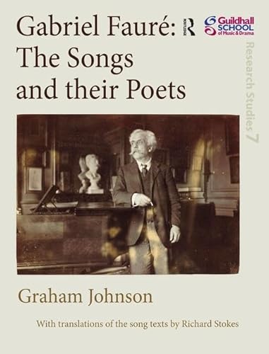 Imagen de archivo de Gabriel Faure: The Songs and their Poets (Guildhall Research Studies) a la venta por Chiron Media