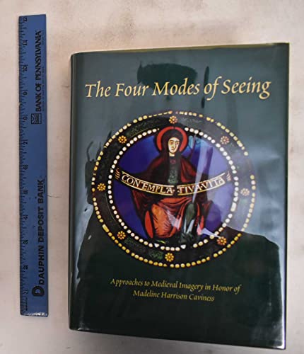Imagen de archivo de The Four Modes of Seeing: Approaches to Medieval Imagery in Honor of Madeline Harrison Caviness a la venta por art longwood books
