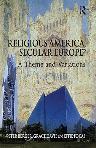Beispielbild fr Religious America, Secular Europe? : A Theme and Variations zum Verkauf von Better World Books