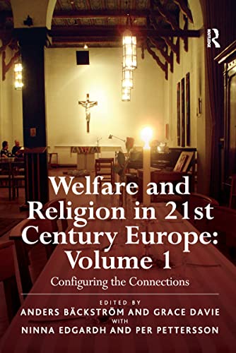 Stock image for Welfare and Religion in 21st Century Europe: Volume 1: Configuring the Connections [Paperback] Bckstrm, Anders; Davie, Grace; Edgardh, Ninna and Pettersson, Per for sale by The Compleat Scholar