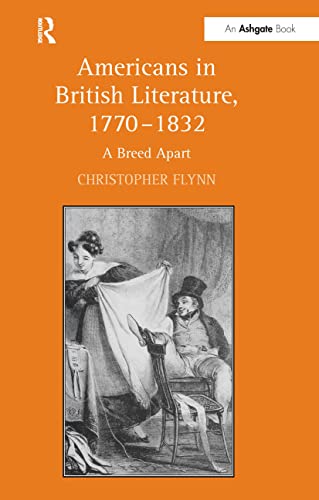 Stock image for Americans in British Literature, 17701832: A Breed Apart for sale by Chiron Media