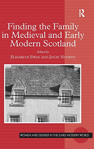 Stock image for Finding the Family in Medieval and Early Modern Scotland (Women and Gender in the Early Modern World) for sale by Chiron Media