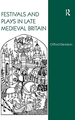 Stock image for Festivals and Plays in Late Medieval Britain for sale by Chiron Media