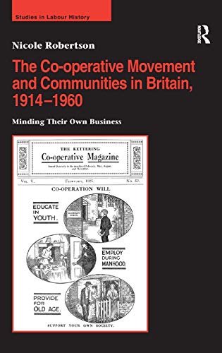 Stock image for The Co-operative Movement and Communities in Britain, 1914-1960 (Studies in Labour History) for sale by Bookmonger.Ltd