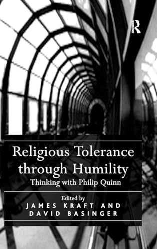 9780754661023: Religious Tolerance through Humility: Thinking with Philip Quinn