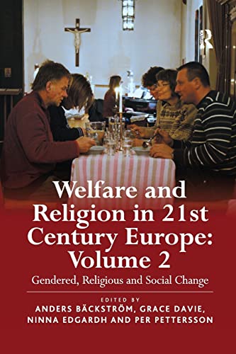 Stock image for Welfare and Religion in 21st Century Europe: Volume 2: Gendered, Religious and Social Change [Paperback] Bäckström, Anders; Davie, Grace; Edgardh, Ninna and Pettersson, Per for sale by The Compleat Scholar