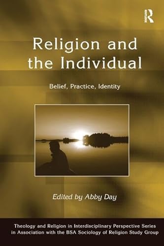 Stock image for Religion and the Individual: Belief, Practice, Identity (Theology and Religion in Interdisciplinary Perspective Series in Association with the BSA Sociology of Religion Study Group) for sale by Chiron Media