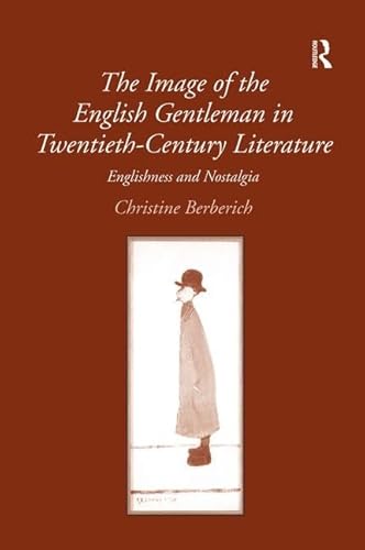 Stock image for The Image of the English Gentleman in Twentieth-Century Literature: Englishness and Nostalgia for sale by Chiron Media
