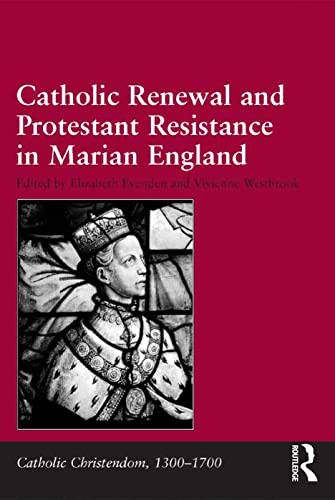 Stock image for Catholic Renewal and Protestant Resistance in Marian England (Catholic Christendom, 1300-1700) for sale by Chiron Media