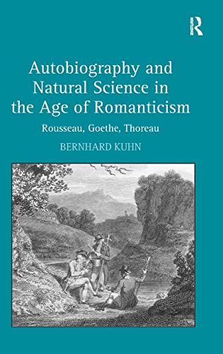 Imagen de archivo de Autobiography and Natural Science in the Age of Romanticism: Rousseau, Goethe, Thoreau a la venta por Chiron Media