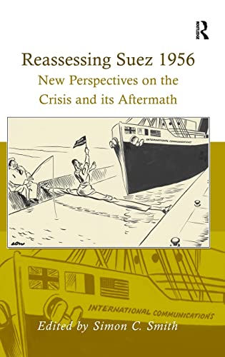 Imagen de archivo de Reassessing Suez 1956: New Perspectives on the Crisis and its Aftermath a la venta por Chiron Media