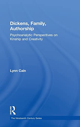Stock image for Dickens, Family, Authorship: Psychoanalytic Perspectives on Kinship and Creativity (The Nineteenth Century Series) for sale by Chiron Media