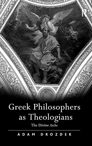 Imagen de archivo de Greek Philosophers as Theologians: The Divine Arche a la venta por HPB-Red