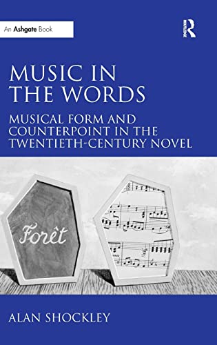Imagen de archivo de Music in the Words: Musical Form and Counterpoint in the Twentieth-Century Novel a la venta por Chiron Media