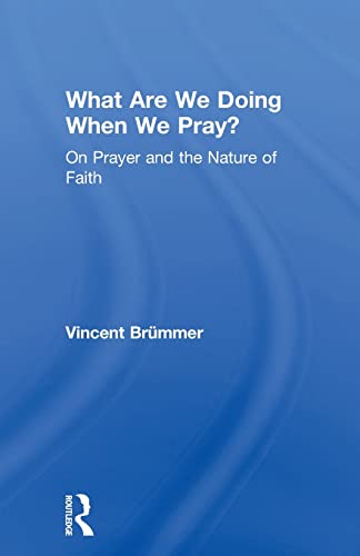 Imagen de archivo de What Are We Doing When We Pray?: On Prayer and the Nature of Faith a la venta por Bahamut Media