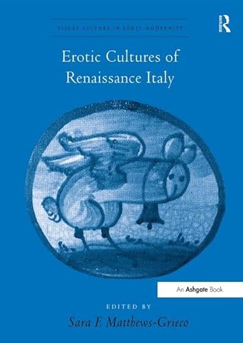 Imagen de archivo de Erotic Cultures of Renaissance Italy a la venta por Michener & Rutledge Booksellers, Inc.