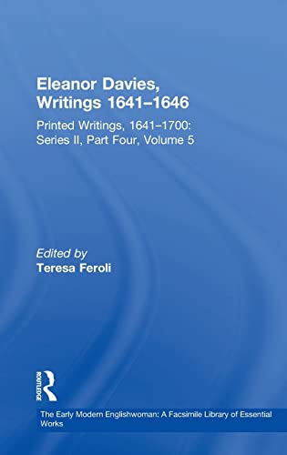 Stock image for Eleanor Davies, Writings 1641 1646: Printed Writings, 1641 1700: Series II, Part Four, Volume 5 (The Early Modern Englishwoman: A Facsimile Library of . Writings, 1641-1700: Series II, Part Four) for sale by dsmbooks