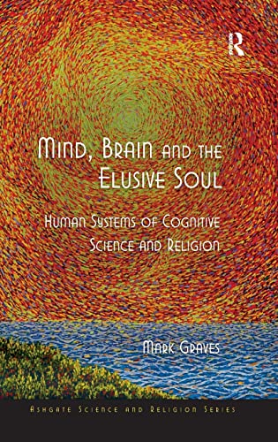 9780754662266: Mind, Brain and the Elusive Soul: Human Systems of Cognitive Science and Religion